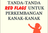 Tanda-tanda Red Flags Untuk Perkembangan Kanak-kanak